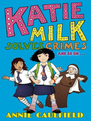 cover image of Katie Milk Solves Crimes and So On